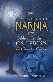 A Family Guide to Narnia: Biblical Truths in C.S. Lewis's the Chronicles of Narnia voorzijde