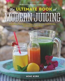 The Ultimate Book of Modern Juicing