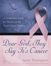 Dear God, They Say It's Cancer: A Companion Guide for Women on the Breast Cancer Journey