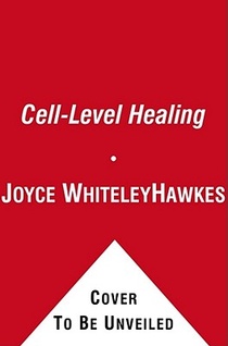 Cell-Level Healing: The Bridge from Soul to Cell