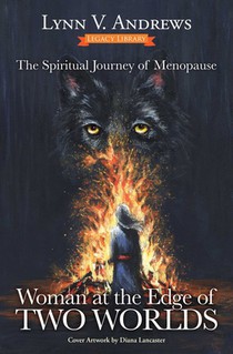 Woman at the Edge of Two Worlds: The Spiritual Journey of Menopause