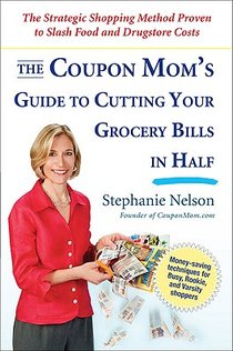 The Coupon Mom's Guide to Cutting Your Grocery Bills in Half