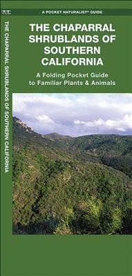 The Chaparral Shrublands of Southern California: A Folding Pocket Guide to Familiar Plants & Animals