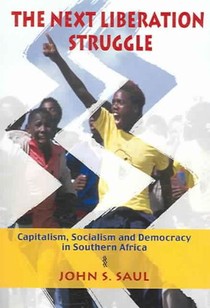 The Next Liberation Struggle: Capitalism, Socialism, and Democracy in South Africa