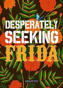 DESPERATELY SEEKING FRIDA