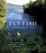 Fifty Places to Fly Fish Before You Die