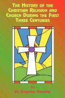 The History of the Christian Religion and Church During the First Three Centuries voorzijde