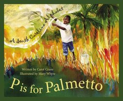P Is for Palmetto: A South Carolina Alphabet