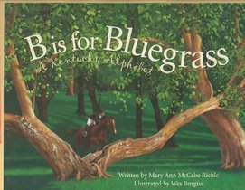 B Is for Bluegrass: A Kentucky Alphabet