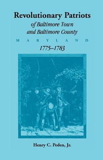 Revolutionary Patriots of Baltimore Town and Baltimore County (Maryland), 1775-1783