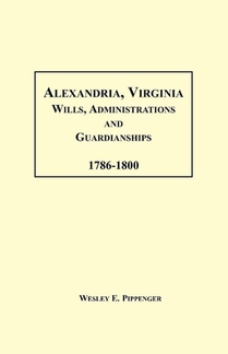 Alexandria, Virginia Wills, Administrations and Guardianships, 1786-1800