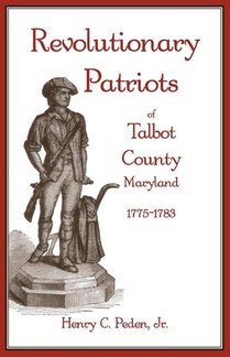 Revolutionary Patriots of Talbot County, Maryland, 1775-1783