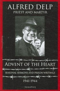 Advent of the Heart: Seasonal Sermons and Prison Writings - 1941-1944