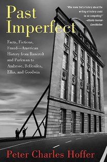 Past Imperfect: Facts, Fictions, Fraud American History from Bancroft and Parkman to Ambrose, Bellesiles, Ellis, and Goodwin voorzijde