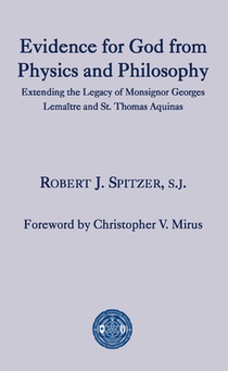 Evidence for God from Physics and Philosophy – Extending the Legacy of Monsignor George Lemaitre and St. Thomas Aquinas