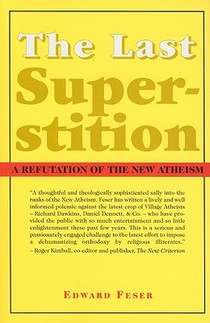 The Last Superstition – A Refutation of the New Atheism