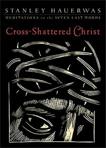 Cross-Shattered Christ: Meditations on the Seven Last Words voorzijde