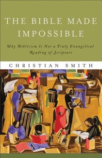 The Bible Made Impossible – Why Biblicism Is Not a Truly Evangelical Reading of Scripture voorzijde