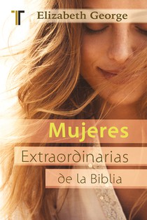 Mujeres Extraordinarias de la Biblia: Nueva Edicion (Bolsillo)