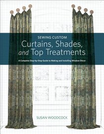 Singer(R) Sewing Custom Curtains, Shades, and Top Treatments