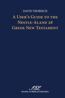 A User's Guide to the Nestle-Aland 28 Greek New Testament