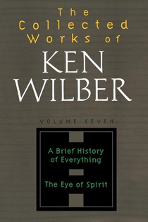 The Collected Works of Ken Wilber, Volume 7