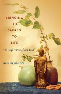 Loori, J: Bringing the Sacred to Life