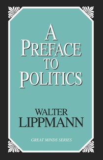 Lippmann, W: Preface to Politics