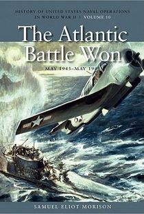 The Atlantic Battle Won, May 1943- May 1945