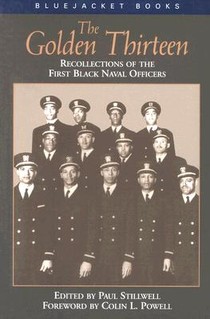 The Golden Thirteen: Recollections of the First Black Naval Officers