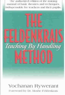 The Feldenkrais Method: Teaching by Handling