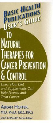 User's Guide to Natural Therapies for Cancer Prevention and Control