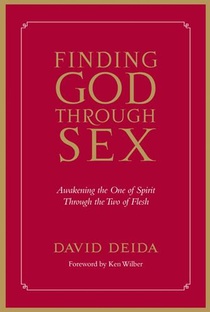 Deida, D: Finding God Through Sex