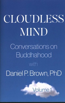 Cloudless Mind: Conversations on Buddhahood with Daniel P Brown, PhD