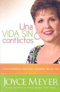 Una Vida Sin Conflictos: Cómo Establecer Relaciones Saludables de Por Vida / Con Flict Free Living: How to Build Healthy Relationships for Life voorzijde