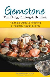 Gemstone Tumbling, Cutting, Drilling & Cabochon Making