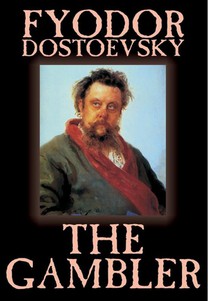 The Gambler by Fyodor M. Dostoevsky, Fiction, Classics.