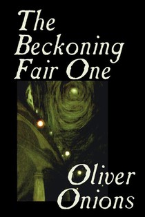 The Beckoning Fair One by Oliver Onions, Fiction, Horror