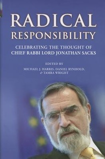Radical Responsibility: Celebrating the Thought of Chief Rabbi Lord Jonathan Sacks