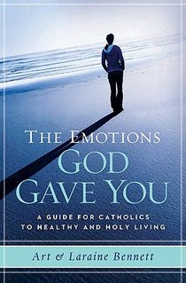 The Emotions God Gave You: A Guide for Catholics to Healthy and Holy Living