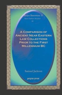 A Comparison of Ancient Near Eastern Law Collections Prior to the First Millennium BC