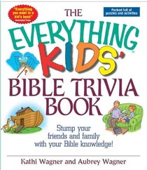 The Everything Kids' Bible Trivia Book