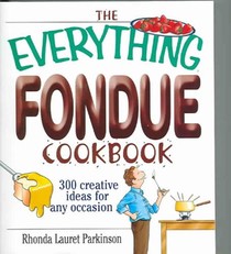 The Everything Fondue Cookbook