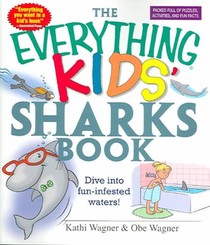 The Everything Kids' Sharks Book: Dive Into Fun-Infested Waters!