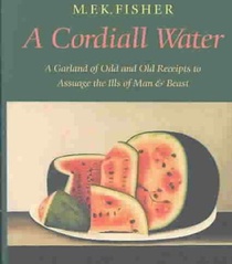 A Cordiall Water: A Garland of Odd and Old Receipts to Assuage the Ills of Man and Beast