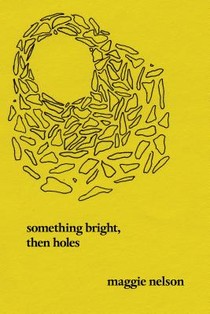 Something Bright, Then Holes: Poems voorzijde