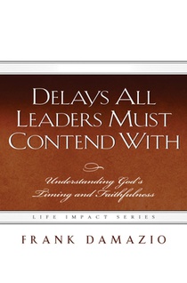 Delays All Leaders Must Contend with: Understanding God's Timing and Faithfulness
