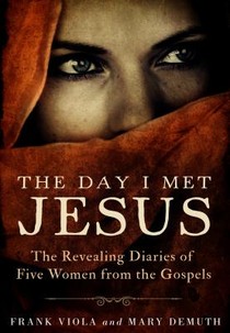 The Day I Met Jesus: The Revealing Diaries of Five Women from the Gospels