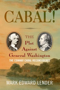 Cabal!: The Plot Against General Washington, the Conway Cabal Reconsidered