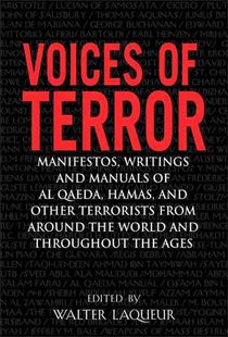 Voices of Terror: Manifestos, Writings, and Manuals of Al-Qaeda, Hamas and Other Terrorists from Around the World and Throughout the Age